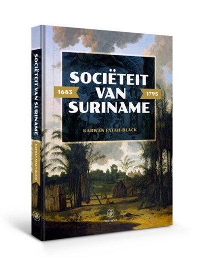 Sociëteit van Suriname – 1683 - 1795, Karwan Fatah-Black - Gebonden - 9789462491625