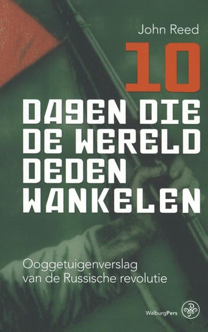 10 dagen die de wereld deden wankelen, John Reed - Paperback - 9789462491724