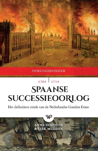 Spaanse Successieoorlog, 1701-1714, Anne Doedens ; Liek Mulder - Paperback - 9789462494916
