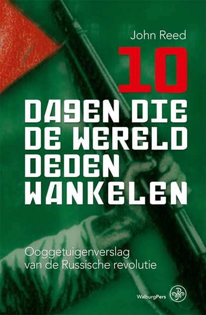 10 dagen die de wereld deden wankelen, John Reed - Ebook - 9789462495081