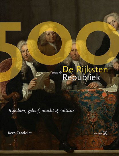 De 500 Rijksten van de Republiek, Kees Zandvliet - Ebook - 9789462495470