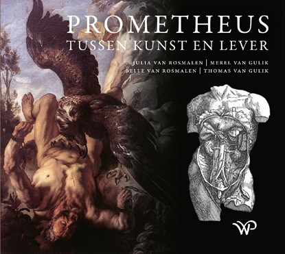Prometheus tussen kunst en lever, Julia van Rosmalen ; Merel van Gulik ; Belle van Rosmalen ; Thomas van Gulik - Ebook - 9789462497269