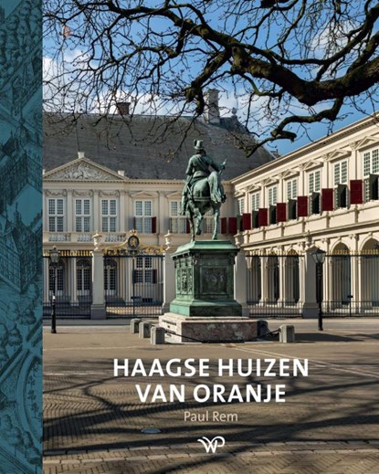 Haagse huizen van Oranje, Paul Rem - Gebonden - 9789462498280
