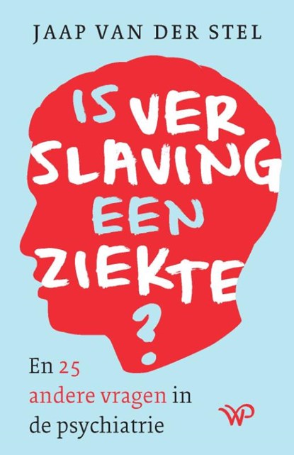 Is verslaving een ziekte?, Jaap van der Stel - Paperback - 9789462498501