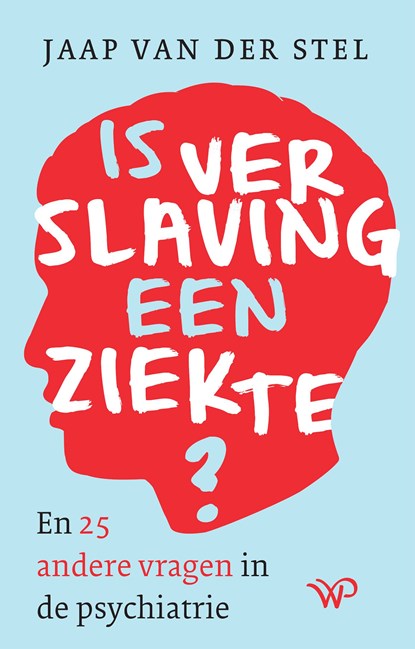 Is verslaving een ziekte?, Jaap van der Stel - Ebook - 9789462498518