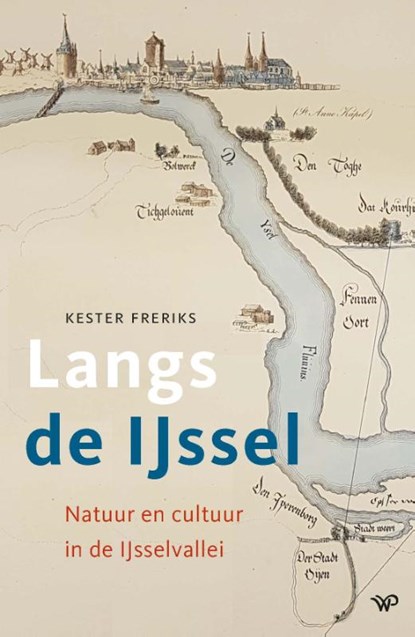 Langs de IJssel, Kester Freriks - Paperback - 9789462498716