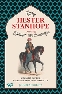 Lady Hester Stanhope (1776-1839), koningin van de woestijn | Janneke Budding | 