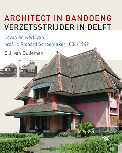 Architect in Bandoeng, verzetsstrijder in Delft, C.J. van Dullemen - Ebook - 9789462499201
