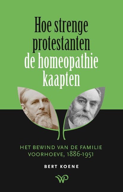 Hoe strenge protestanten de homeopathie kaapten, Bert Koene - Paperback - 9789462499331