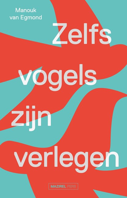 Zelfs vogels zijn verlegen, Manouk van Egmond - Ebook - 9789462499409