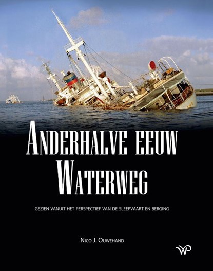 Anderhalve eeuw Waterweg, Nico J. Ouwehand - Paperback - 9789462499768