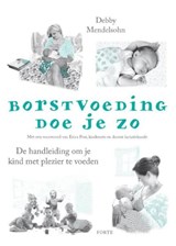 Borstvoeding doe je zo! - Debby Mendelsohn - 9789462501157