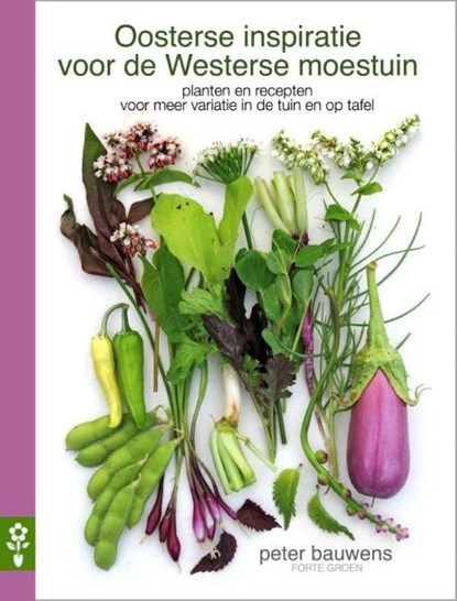 Oosterse inspiratie voor de westerse moestuin, Peter Bauwens - Gebonden - 9789462501263