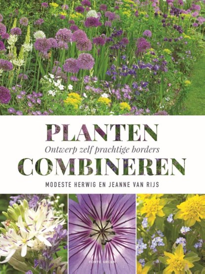 Planten combineren, Modeste Herwig ; Jeanne van Rijs - Gebonden - 9789462502154