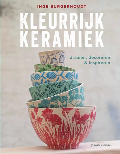 Kleurrijk Keramiek, Inge Burgerhoudt - Gebonden - 9789462502840