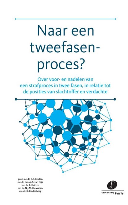 Naar een tweefasenproces?, B.F. Keulen ; A.A. Van Dijk ; E. Gritter ; N.J.M. Kwakman ; K. Lindenberg - Paperback - 9789462510036