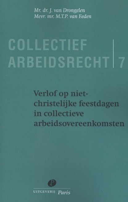 Verlof op niet christelijke feestdagen in collectieve arbeidsovereenkomsten deel 7, J. van Drongelen ; M.T.P. van Eeden - Paperback - 9789462510388