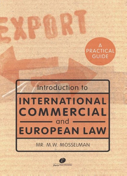 Introduction to international commercial and European law, M.W. Mosselman - Paperback - 9789462510654