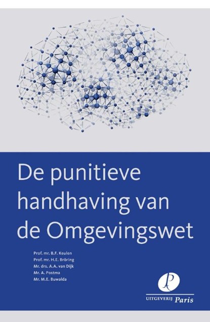 De punitieve handhaving van de omgevingswet, B.F. Keulen ; H.E. Bröring ; A.A. van Dijk ; Annemarie Postma ; M.E. Buwalda - Paperback - 9789462510784