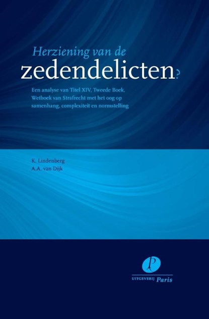 Herziening van de zedendelicten?, K. Lindenberg ; A.A. van Dijk - Gebonden - 9789462510951