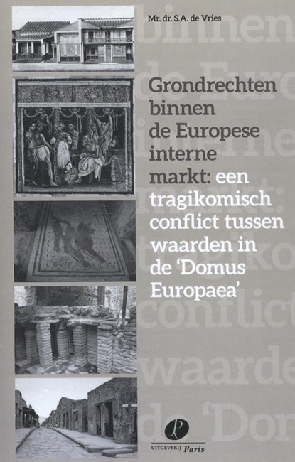 Grondrechten binnen de Europese interne markt: een tragikomisch conflict tussen waarden in de 'Domus Europaea', S.A. de Vries - Paperback - 9789462511019