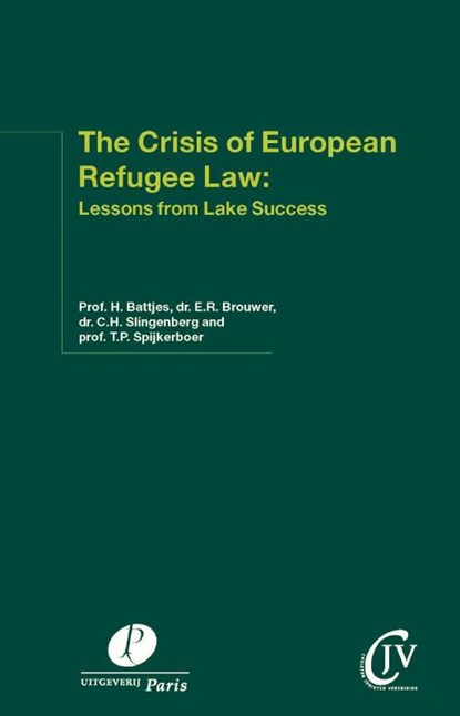 The crisis of European refugee law:, Hemme Battjes ; Evelien Brouwer ; Lieneke Slingenberg ; Spijkerboer Thomas - Paperback - 9789462511187