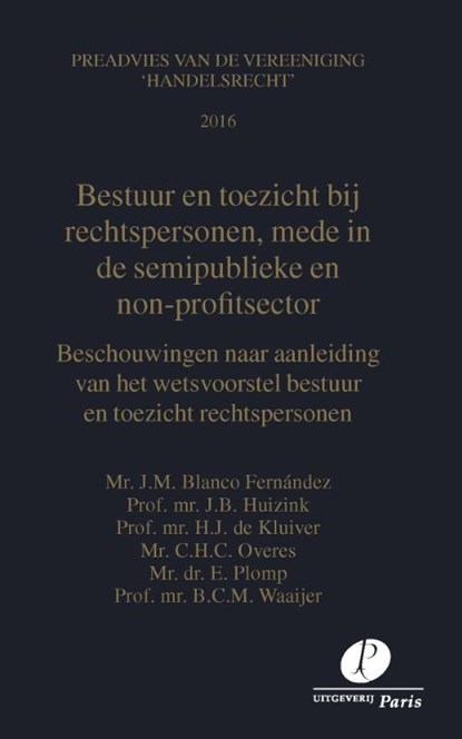 Bestuur en toezicht bij rechtspersonen, mede in de semi-publieke en non-profit sector, J.M. Blanco Fernández ; J.B. Huizink ; H.J. de Kluiver ; C.H.C. Overes ; E. Plomp ; B.C.M. Waaijer - Paperback - 9789462511217