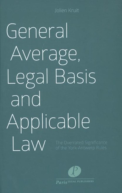 General average, legal basis and applicable law, Jolien Kruit - Paperback - 9789462511231