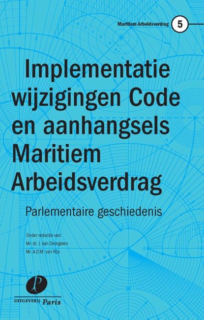 Implementatie wijzigingen Code en aanhangsels Maritiem Arbeidsverdrag, J. van Drongelen ; A.D.M. van Rijs - Paperback - 9789462511620