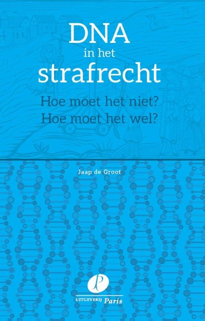 DNA in het strafrecht, Jaap de Groot - Gebonden - 9789462511873