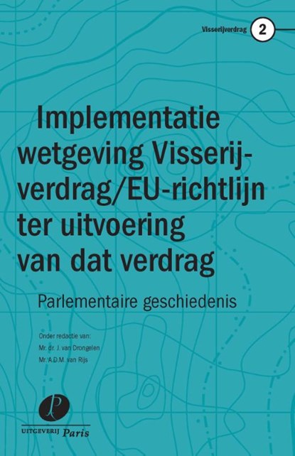 Implementatie van het Visserijverdrag en de EU-richtlijn ter uitvoering van dat verdrag in de Nederlandse wetgeving, J. van Drongelen ; A.D.M. van Rijs - Paperback - 9789462512306