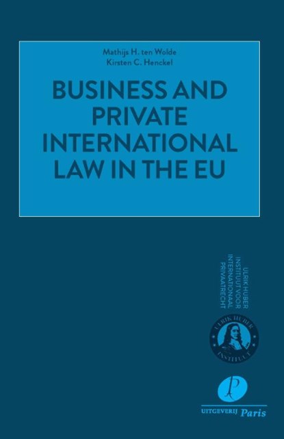 Business and private international law in the EU, M.H. ten Wolde ; K.C. Henckel - Paperback - 9789462512580