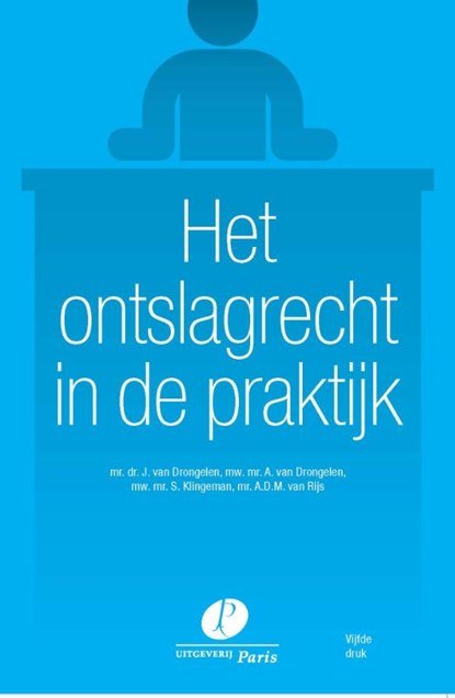 Het ontslagrecht in de praktijk, J. van Drongelen ; A. van Drongelen ; S. Klingeman ; A.D.M. van Rijs - Paperback - 9789462512740