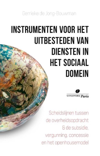 Instrumenten voor het uitbesteden van diensten in het sociaal domein, Gerrieke de Jong-Bouwman - Paperback - 9789462513044