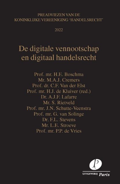 De digitale vennootschap en digitaal handelsrecht, G. van Solinge ; F. Stevens ; C.F. Van der Elst ; A.J.F. Lafarre ; P.P. de Vries ; H.E. Boschma ; J.N. Schutte-Veenstra ; M.A.J. Cremers ; L.E. Stroeve ; S. Rietveld - Paperback - 9789462513051