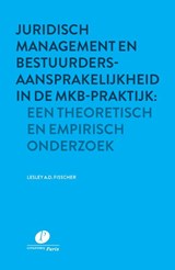 Juridisch management en bestuurdersaansprakelijkheid in de mkb-praktijk: een theoretisch en empirisch onderzoek - Lesley A.D. Fisscher - 9789462513099