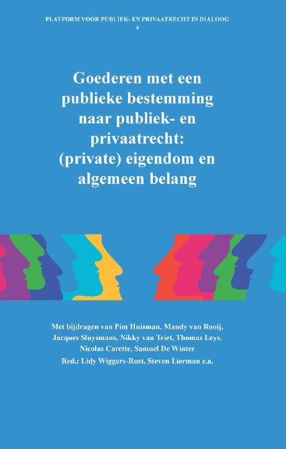 Goederen met een publieke bestemming naar publiek- en privaatrecht: (private) eigendom en algemeen belang, Pim Huisman ; Mandy van Rooij ; Jacques Sluysmans ; Nikky van Triet ; Thomas Leys ; Nicolas Carette ; Samuel de Winter - Paperback - 9789462513136