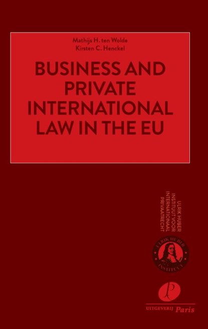 Business and Private International Law in the EU, Mathijs H. ten Wolde ; Kirsten C. Henckel - Paperback - 9789462513181