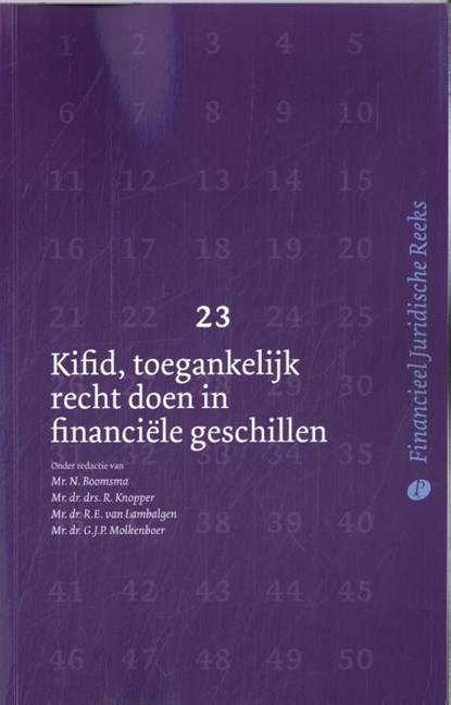 Kifid, toegankelijk recht doen in financiële geschillen, R.A. Blom ; F. Faes ; F.M.M.L. Fleskens ; D.M.A. Gerdes ; W.A.M. Jitan ; R.P.W. van de Meerakker CSFL ; S. Rutten ; L.P. Stapel ; I.M.L. Venker - Paperback - 9789462513235