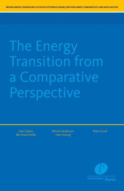 The Energy Transition from a Comparative Perspective, Kati Cseres ; Bernhard Kreße ; Miriam Anderson ; Ines Hoving ; Niels Graaf - Paperback - 9789462513631