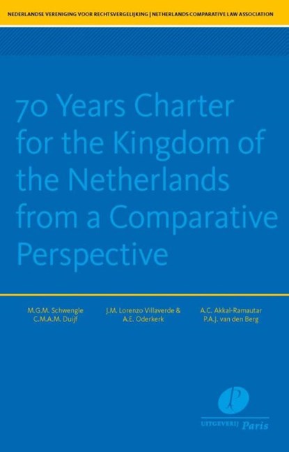70 Years Charter for the Kingdom of the Netherlands from a Comparative Perspective, M. Schwengle ; C.M.A.M. Duijf ; J.M. Lorenzo Villaverde ; A.E. Oderkerk ; C. Akkal-Ramautar ; P.A.J. van den Berg - Paperback - 9789462513891