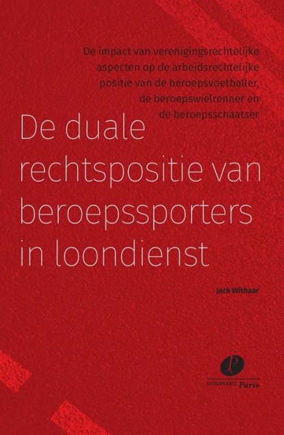 De duale rechtspositie van beroepssporters in loondienst, Jack Withaar - Paperback - 9789462513907
