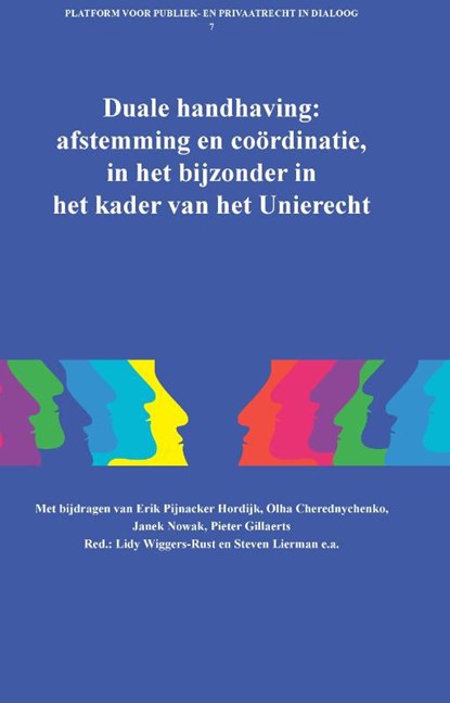 Duale handhaving: afstemming en coördinatie, in het bijzonder in het kader van het Unierecht, Erik Pijnacker Hordijk ; Olha O. Cherednychenko ; Janek Tomasz Nowak ; Pieter Gillaerts - Paperback - 9789462513952