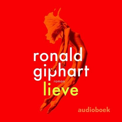 Lieve, Ronald Giphart - Luisterboek MP3 - 9789462532885
