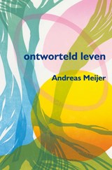 Ontworteld leven - Andreas Meijer - 9789462540323