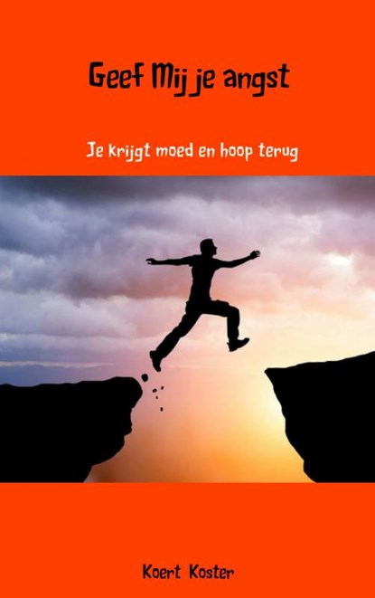 Geef Mij je angst, Koert en Marleen Koster - Paperback - 9789462542044