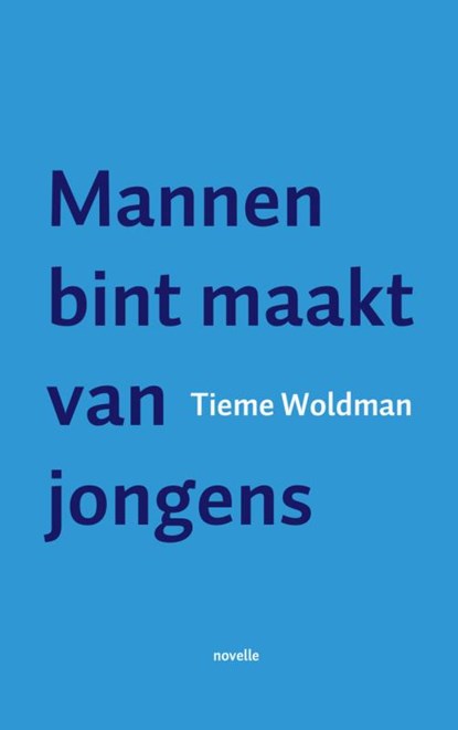 Mannen bint maakt van jongens, Tieme Woldman - Paperback - 9789462543539