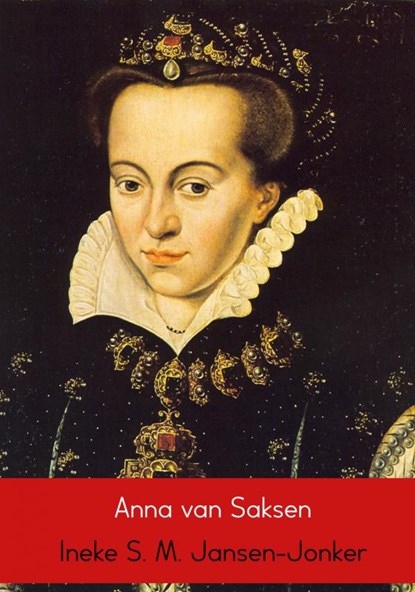 Anna van Saksen, Ineke S. M. Jansen-Jonker - Gebonden - 9789462543799