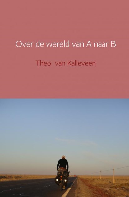 Over de wereld van A naar B, Theo van Kalleveen - Paperback - 9789462544062