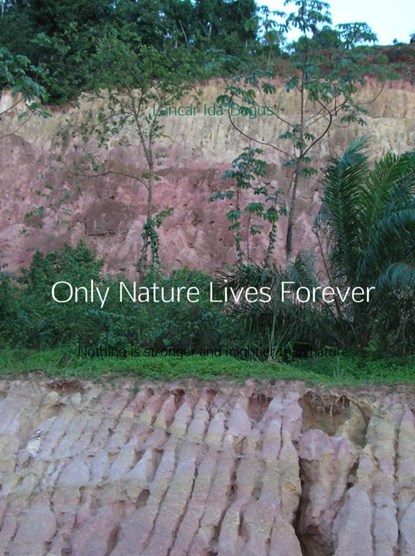 Only Nature Lives Forever, Lancar Ida-Bagus - Gebonden - 9789462544079